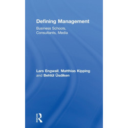 Defining Management: Business Schools, Consultants, Media