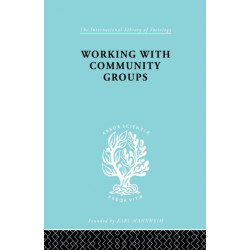 Working Comm Groups Ils 198: Using Community Development as a Method of Social Work ILS 198