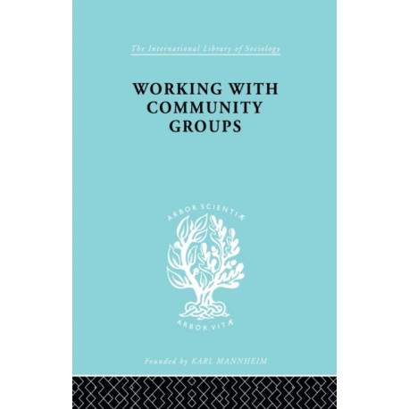 Working Comm Groups Ils 198: Using Community Development as a Method of Social Work ILS 198