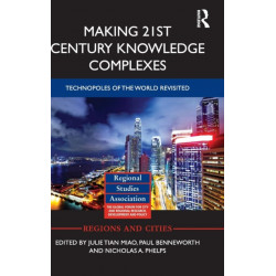 Making 21st Century Knowledge Complexes: Technopoles of the world revisited