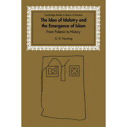 The Idea of Idolatry and the Emergence of Islam: From Polemic to History