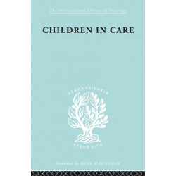 Children in Care: The Development of the Service for the Deprived Child