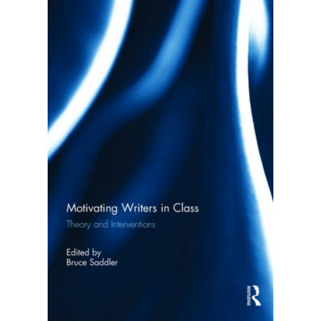 Motivating Writers in Class: Theory and Interventions