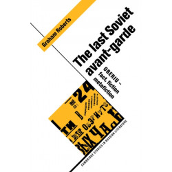 The Last Soviet Avant-Garde: OBERIU - Fact, Fiction, Metafiction