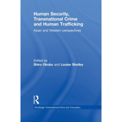 Human Security, Transnational Crime and Human Trafficking: Asian and Western Perspectives