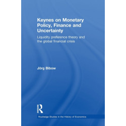 Keynes on Monetary Policy, Finance and Uncertainty: Liquidity Preference Theory and the Global Financial Crisis