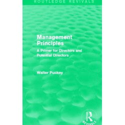 Management Principles (Routledge Revivals): A Primer for Directors and Potential Directors