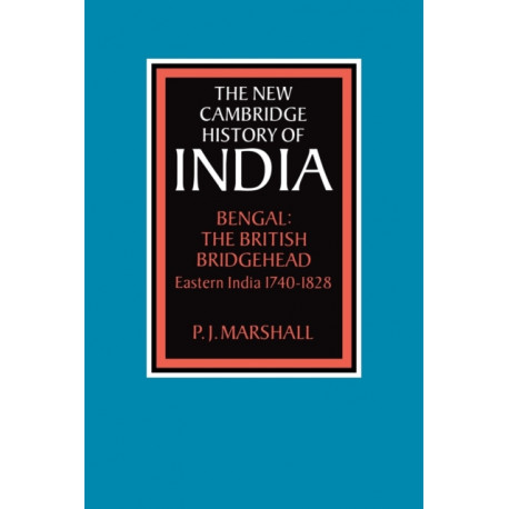 Bengal: The British Bridgehead: Eastern India 1740–1828