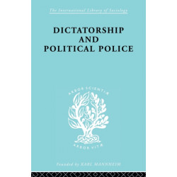 Dictatorship and Political Police: The Technique of Control by Fear