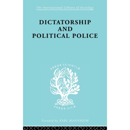 Dictatorship and Political Police: The Technique of Control by Fear