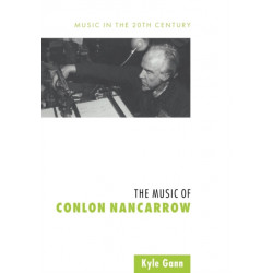The Music of Conlon Nancarrow: Music in the Twentieth Century, 7