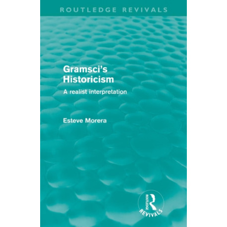 Gramsci's Historicism: A Realist Interpretation