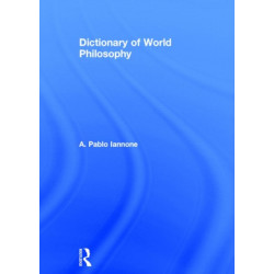 Dictionary of World Philosophy: A Multidisciplinary Journal of Anthropology, Artificial Intelligence, Education, Linguistics, Neuroscience, Philosophy, Psychology