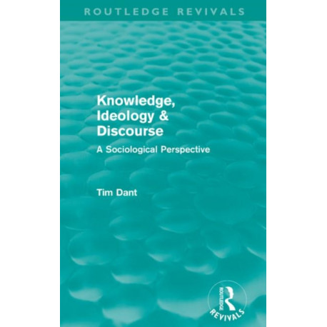 Knowledge, Ideology & Discourse: A Sociological Perspective