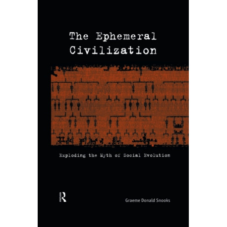 The Ephemeral Civilization: Exploding the Myth of Social Evolution