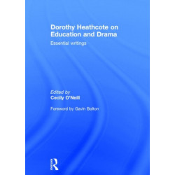 Dorothy Heathcote on Education and Drama: Essential writings