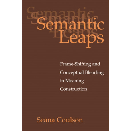 Semantic Leaps: Frame-Shifting and Conceptual Blending in Meaning Construction