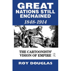 Great Nations Still Enchained: The Cartoonists' Vision of Empire 1848-1914