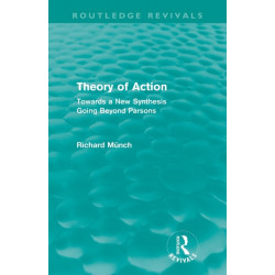 Theory of Action (Routledge Revivals): Towards a New Synthesis Going Beyond Parsons