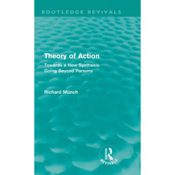 Theory of Action (Routledge Revivals): Towards a New Synthesis Going Beyond Parsons
