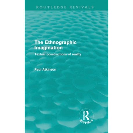 The Ethnographic Imagination (Routledge Revivals): Textual constructions of reality
