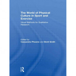 The World of Physical Culture in Sport and Exercise: Visual Methods for Qualitative Research