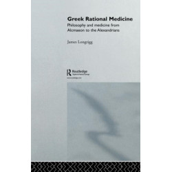 Greek Rational Medicine: Philosophy and Medicine from Alcmaeon to the Alexandrians