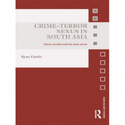 Crime-Terror Nexus in South Asia: States, Security and Non-State Actors