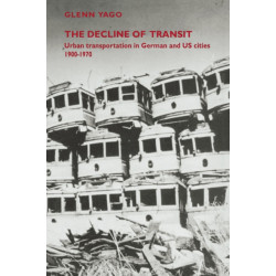 The Decline of Transit: Urban Transportation in German and U.S. Cities, 1900–1970