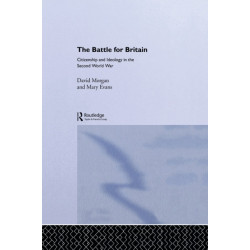 The Battle for Britain: Citizenship and Ideology in the Second World War
