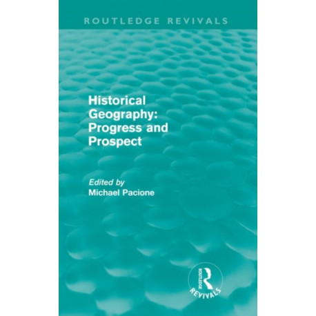 Historical Geography: Progress and Prospect