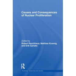 Causes and Consequences of Nuclear Proliferation