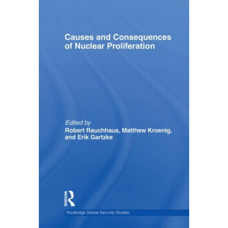 Causes and Consequences of Nuclear Proliferation