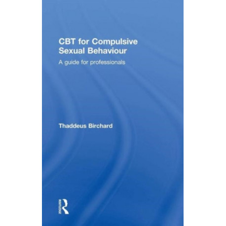 CBT for Compulsive Sexual Behaviour: A guide for professionals