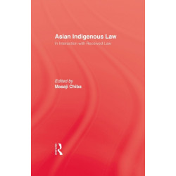 Asian Indigenous Law: In Interaction with Received Law