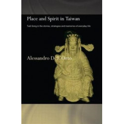 Place and Spirit in Taiwan: Tudi Gong in the Stories, Strategies and Memories of Everyday Life