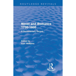 Novel and Romance 1700-1800 (Routledge Revivals): A Documentary Record
