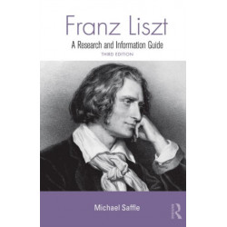 Franz Liszt: A Research and Information Guide