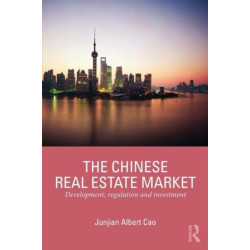 The Chinese Real Estate Market: Development, Regulation and Investment