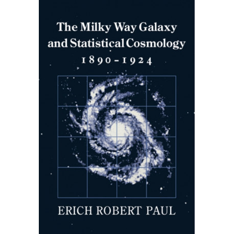 The Milky Way Galaxy and Statistical Cosmology, 1890–1924