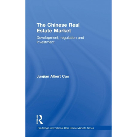 The Chinese Real Estate Market: Development, Regulation and Investment