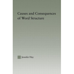 Causes and Consequences of Word Structure