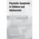 Psychotic Symptoms in Children and Adolescents: Assessment, Differential Diagnosis, and Treatment