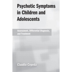Psychotic Symptoms in Children and Adolescents: Assessment, Differential Diagnosis, and Treatment