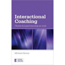 Interactional Coaching: Choice-focused Learning at Work