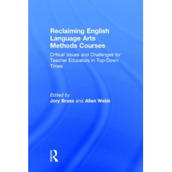 Reclaiming English Language Arts Methods Courses: Critical Issues and Challenges for Teacher Educators in Top-Down Times