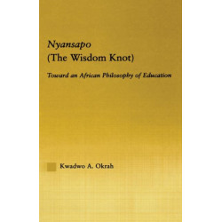 Nyansapo (The Wisdom Knot): Toward an African Philosophy of Education