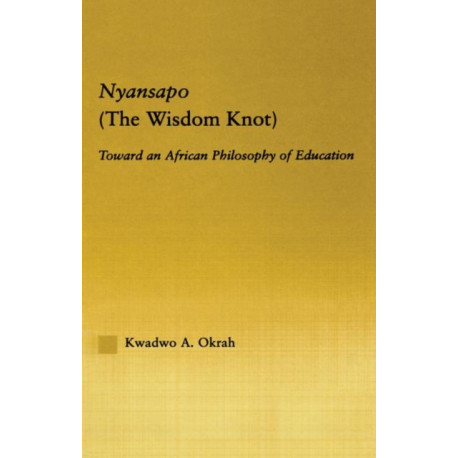 Nyansapo (The Wisdom Knot): Toward an African Philosophy of Education