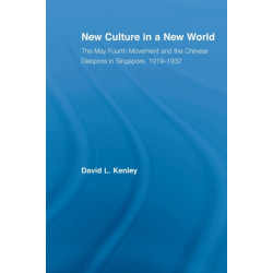 New Culture in a New World: The May Fourth Movement and the Chinese Diaspora in Singapore, 1919-1932