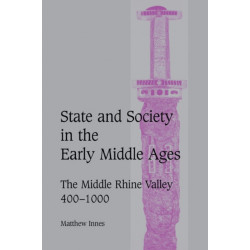 State and Society in the Early Middle Ages: The Middle Rhine Valley, 400–1000